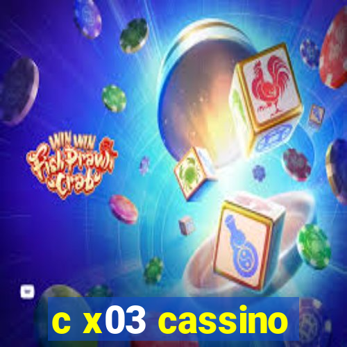 c x03 cassino